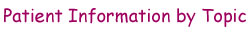 Patient Information by Topic